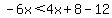 -6x%3C4x%2B8-12