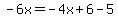 \"-6x=-4x%2B6-5\"