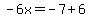 -6x=-7%2B6