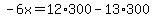 -6x=12%2A300-13%2A300
