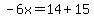 -6x=14%2B15