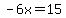 -6x=15