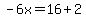 -6x=16%2B2