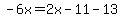 -6x=2x-11-13