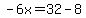 -6x=32-8