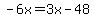 -6x=3x-48