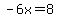 -6x=8