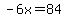 -6x=84