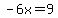 -6x=9