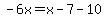 -6x=x-7-10