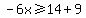 -6x%3E=14%2B9