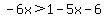 -6x%3E1-5x-6