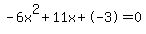 -6x%5E2%2B11x%2B-3+=+0