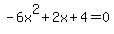 -6x%5E2%2B2x%2B4=0