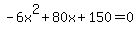 -6x%5E2%2B80x%2B150=0