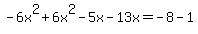 -6x%5E2+%2B+6x%5E2+-+5x+-+13x+=+-8+-+1