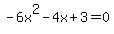 -6x%5E2-4x%2B3=0