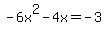 -6x%5E2-4x=-3