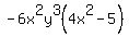 -6x%5E2y%5E3%284x%5E2+-+5%29