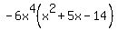 -6x%5E4%28x%5E2%2B5x-14%29
