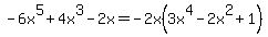 -6x%5E5+%2B+4x%5E3+-+2x+=+-2x%283x%5E4-2x%5E2+%2B+1%29