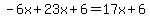 \"-6x+%2B+23x+%2B6=17x+%2B6\"