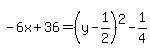 -6x+%2B36=%28y-1%2F2%29%5E2-1%2F4
