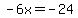 -6x+=+-24