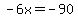 -6x+=+-90