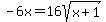 -6x+=+16sqrt%28x%2B1%29