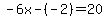 -6x+-%28-2%29+=+20