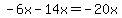 -6x-14x=-20x