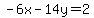 -6x-14y=2