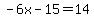 -6x-15=14