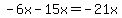 -6x-15x=-21x