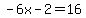-6x-2=16