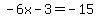 -6x-3+=+-15