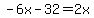-6x-32=2x