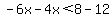 -6x-4x%3C8-12