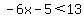 -6x-5%3C13