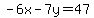-6x-7y=47