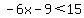 -6x-9%3C15