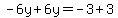 -6y%2B6y=-3%2B3