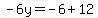 -6y=-6%2B12