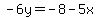 -6y=-8-5x