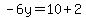 -6y=10%2B2