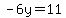 -6y=11