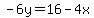 -6y=16-4x