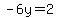 -6y=2