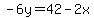 -6y=42-2x